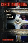 Christianophobia: A Faith Under Attack
