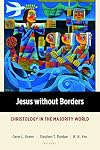 Jesus without Borders: Christology in the Majority World (Majority World Theology (MWT))
