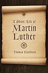A Short Life of Martin Luther