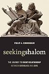 Seeking Shalom: The Journey to Right Relationship between Catholics and Jews