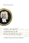 The First American Evangelical: A Short Life of Cotton Mather (Library of Religious Biography (LRB))