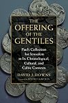 The Offering of the Gentiles: Paul's Collection for Jerusalem in Its Chronological, Cultural, and Cultic Contexts