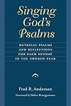 Singing God's Psalms: Metrical Psalms and Reflections for Each Sunday in the Church Year (Calvin Institute of Christian Worship Liturgical Studies)