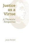 Justice as a Virtue: A Thomistic Perspective