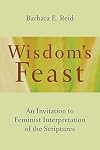 Wisdom's Feast: An Invitation to Feminist Interpretation of the Scriptures