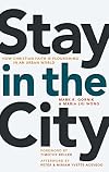 Stay in the City: How Christian Faith Is Flourishing in an Urban World