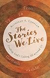 The Stories We Live: Finding God's Calling All around Us