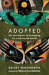Adopted: The Sacrament of Belonging in a Fractured World