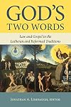 God's Two Words: Law and Gospel in the Lutheran and Reformed Traditions