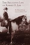 The Religious Life of Robert E. Lee (Library of Religious Biography (LRB))