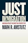 Just Immigration: American Policy in Christian Perspective