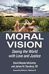 Moral Vision: Seeing the World with Love and Justice