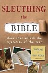 Sleuthing the Bible: clues that unlock the mysteries of the text