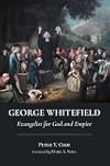 George Whitefield: Evangelist for God and Empire (Library of Religious Biography (LRB))