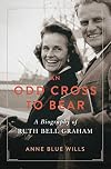 An Odd Cross to Bear: A Biography of Ruth Bell Graham (Library of Religious Biography (LRB))