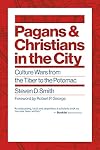 Pagans and Christians in the City: Culture Wars from the Tiber to the Potomac (Emory University Studies in Law and Religion)