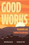 Good Works: Hospitality and Faithful Discipleship