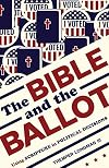The Bible and the Ballot: Using Scripture in Political Decisions