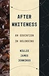 After Whiteness: An Education in Belonging (Theological Education between the Times)