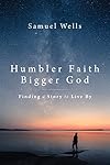 Humbler Faith, Bigger God: Finding a Story to Live By