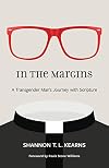 In the Margins: A Transgender Man’s Journey with Scripture