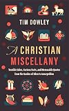 A Christian Miscellany: Terrible Jokes, Curious Facts, and Memorable Quotes from the Garden of Eden to Armageddon