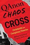 QAnon, Chaos, and the Cross: Christianity and Conspiracy Theories