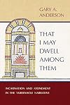 That I May Dwell among Them: Incarnation and Atonement in the Tabernacle Narrative
