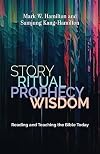 Story, Ritual, Prophecy, Wisdom: Reading and Teaching the Bible Today