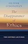 The Disappearance of Ethics: The Gifford Lectures