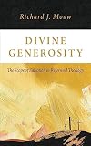 Divine Generosity: The Scope of Salvation in Reformed Theology