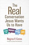 The Real Conversation Jesus Wants Us to Have: A Call to Bravery, Peace, and Love