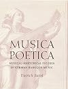 Musica Poetica: Musical-Rhetorical Figures in German Baroque Music