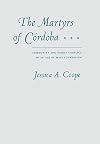 The Martyrs of Cordoba: Community and Family Conflict in an Age of Mass Conversion