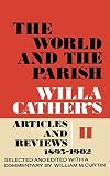 The World and the Parish, Volume 2: Willa Cather's Articles and Reviews, 1893-1902