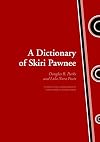 A Dictionary of Skiri Pawnee