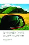 Driving with Dvorak: Essays on Memory and Identity