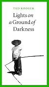 Lights on a Ground of Darkness: An Evocation of a Place and Time