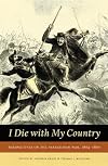 I Die With My Country: Perspectives on the Paraguayan War, 1864-1870 (Studies in War, Society, and the Militar)