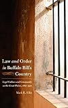 Law and Order in Buffalo Bill's Country: Legal Culture and Community on the Great Plains, 1867-1910 (Law in the American West)