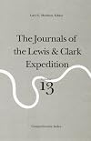 The Journals of the Lewis and Clark Expedition, Volume 13: Comprehensive Index