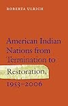 American Indian Nations from Termination to Restoration, 1953-2006