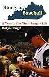 Bluegrass Baseball: A Year in the Minor League Life