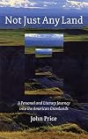 Not Just Any Land: A Personal and Literary Journey into the American Grasslands
