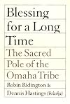 Blessing for a Long Time: The Sacred Pole of the Omaha Tribe