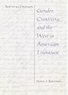 Birthing a nation : gender, creativity, and the West in American literature