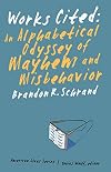 Works cited: an alphabetical odyssey of mayhem and misbehavior