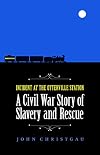 Incident at the Otterville Station: A Civil War Story of Slavery and Rescue