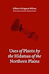 Uses of plants by the Hidatsas of the northern plains