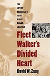 Fleet Walker's Divided Heart: The Life of Baseball's First Black Major Leaguer